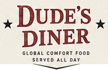 Dude’s Diner — Global comfort food. Served all day.
